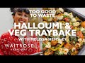 Melissa Hemsley&#39;s Halloumi &amp; Veg Traybake | Too Good To Waste | Waitrose