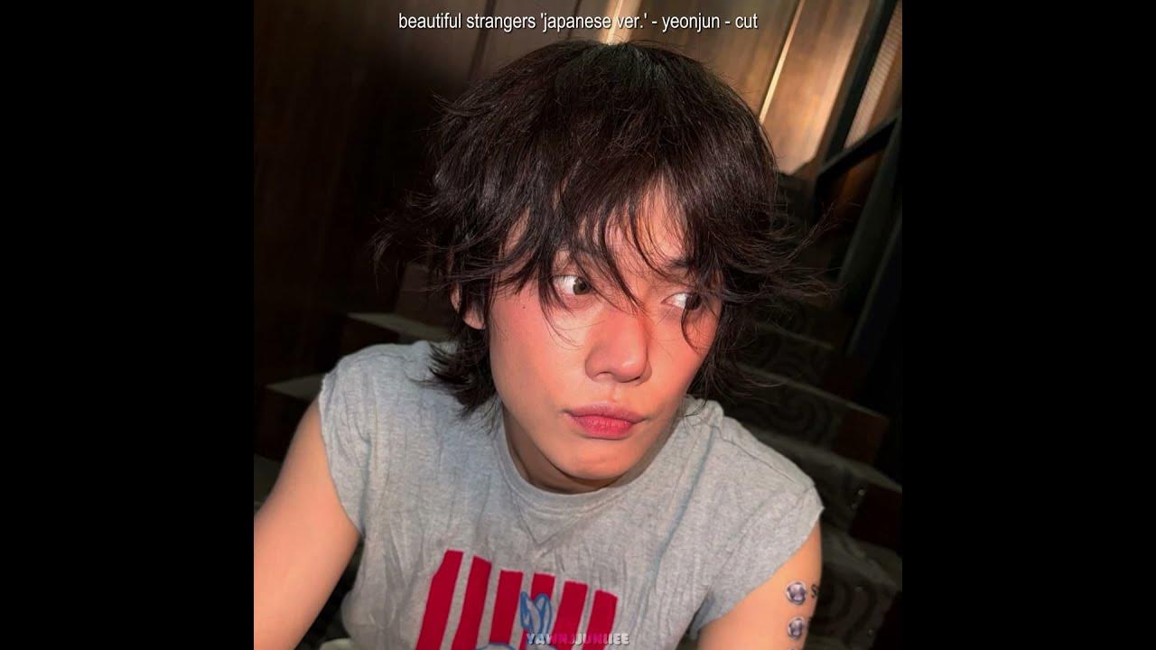 beautiful strangers 'japanese ver.' - #YEONJUN cut 🦊#txt #yeoniun #choiyeonjun #moa #fyp #viral