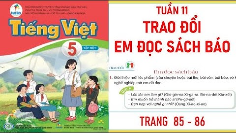 TIẾNG VIỆT LỚP 5 TẬP 1: TRAO ĐỔI: EM ĐỌC SÁCH BÁO SÁCH CÁNH DIỀU MỚI NHẤT