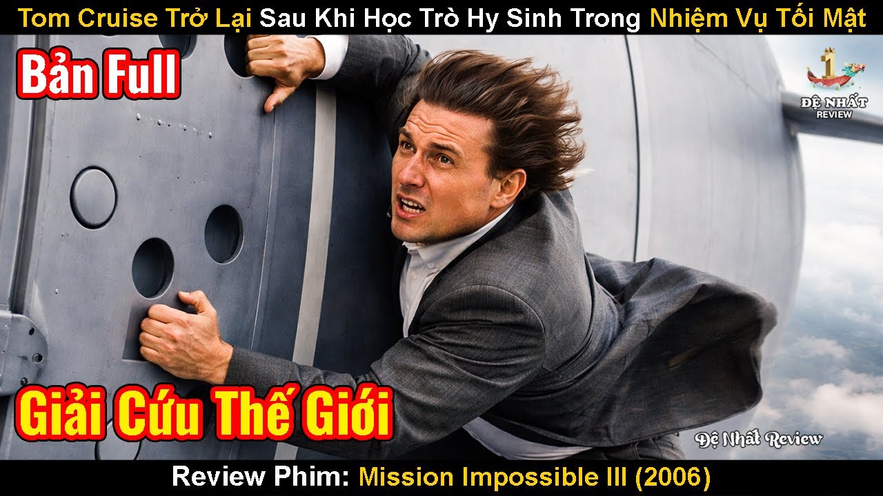Đặc Vụ Tom Cruise Trở Lại Để Hoàn Thành Nhiệm Vụ Tối Mật | Review Phim: Nhiệm Vụ Bất Khả Thi 3