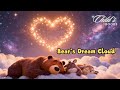 Bear’s Dream Cloud 🌙 | Kids’ Bedtime Lullaby Music Box | Relaxing Sleep Music