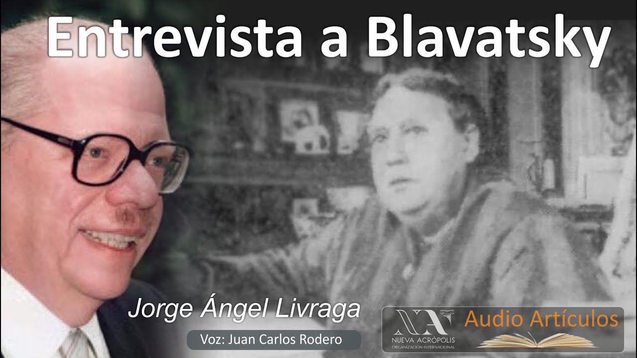 Entrevista a H. P. Blavatsky. Jorge Ángel Livraga. Escuela de Filosofía Nueva Acrópolis