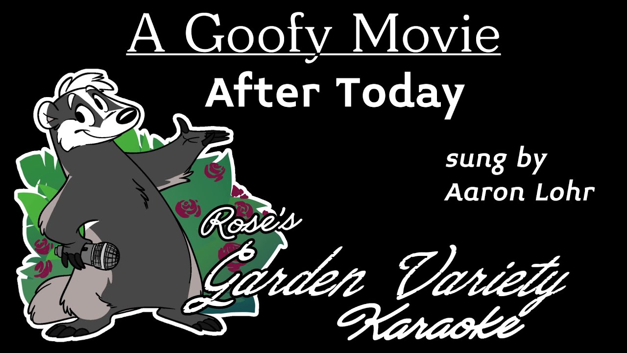 A Goofy Movie (Aaron Lohr)- After Today [Karaoke] (With Backing Vocals ...
