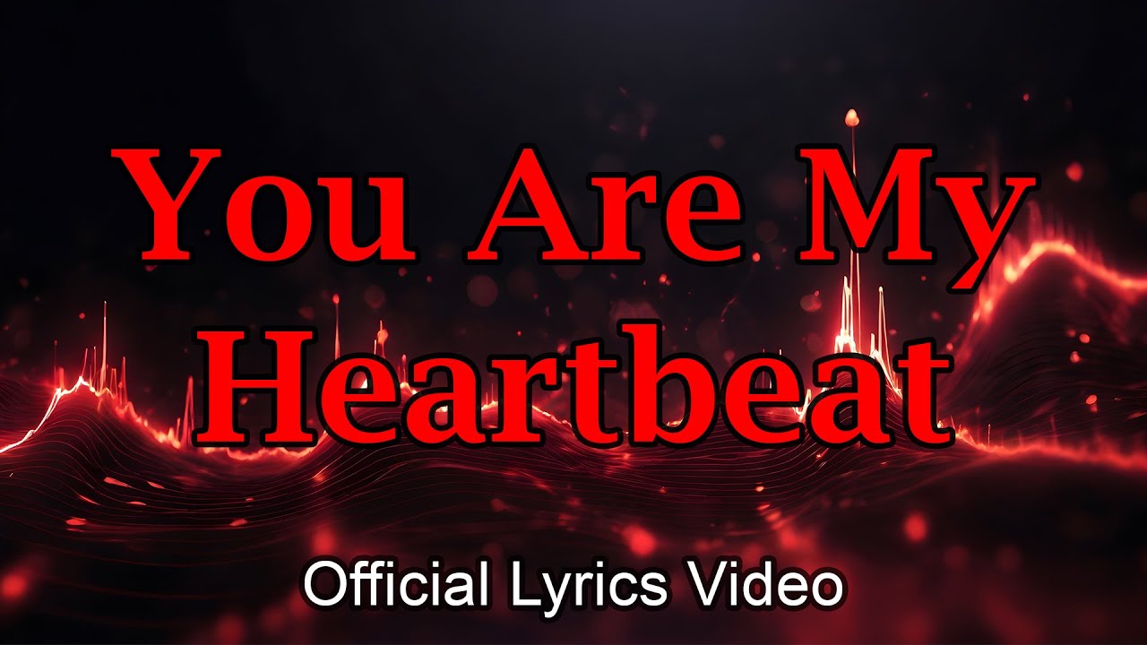 You Are My Heartbeat 💗 Original Love Song 2025 (Deep Emotional Lyrics ...
