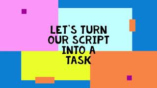 Details Lab 6 Let's turn our script into a Task News