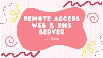 Administrasi Sistem Jaringan : Remote Access Web & Dns Server