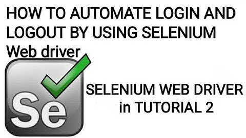 HOW TO AUTOMATE LOGIN AND LOGOUT BY USING SELENIUM WEB DRIVER in TUTORIAL 2
