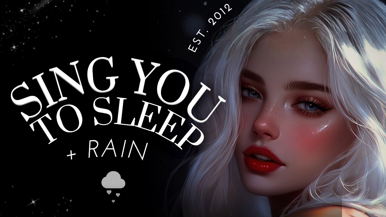 May I Sing You to Sleep? [Rain][ASMR][Singing You to Sleep]
