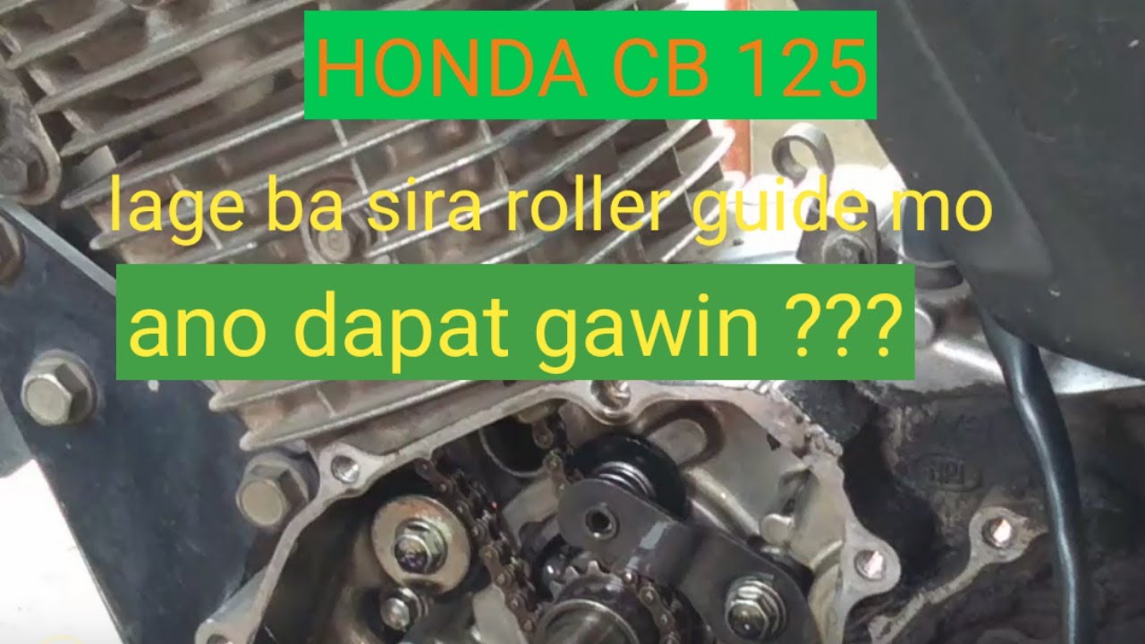 HONDA CB 125 NASIRA ANG ROLLER GUIDE PAANO AYUSIN AT PAANO TITIBAY ANG GUIDE