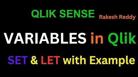 Variables in Qlik Sense / Qlik View LET v/s SET with an Example by Rakesh Reddy