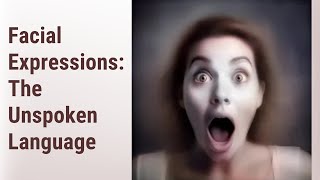 Decoding Facial Expressions: The Unspoken Language