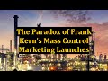 The paradox of frank kerns mass control marketing launches