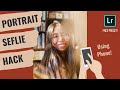 Simple Phone Photography Hack | Advance Your Selfies! *FREE Lightroom Preset