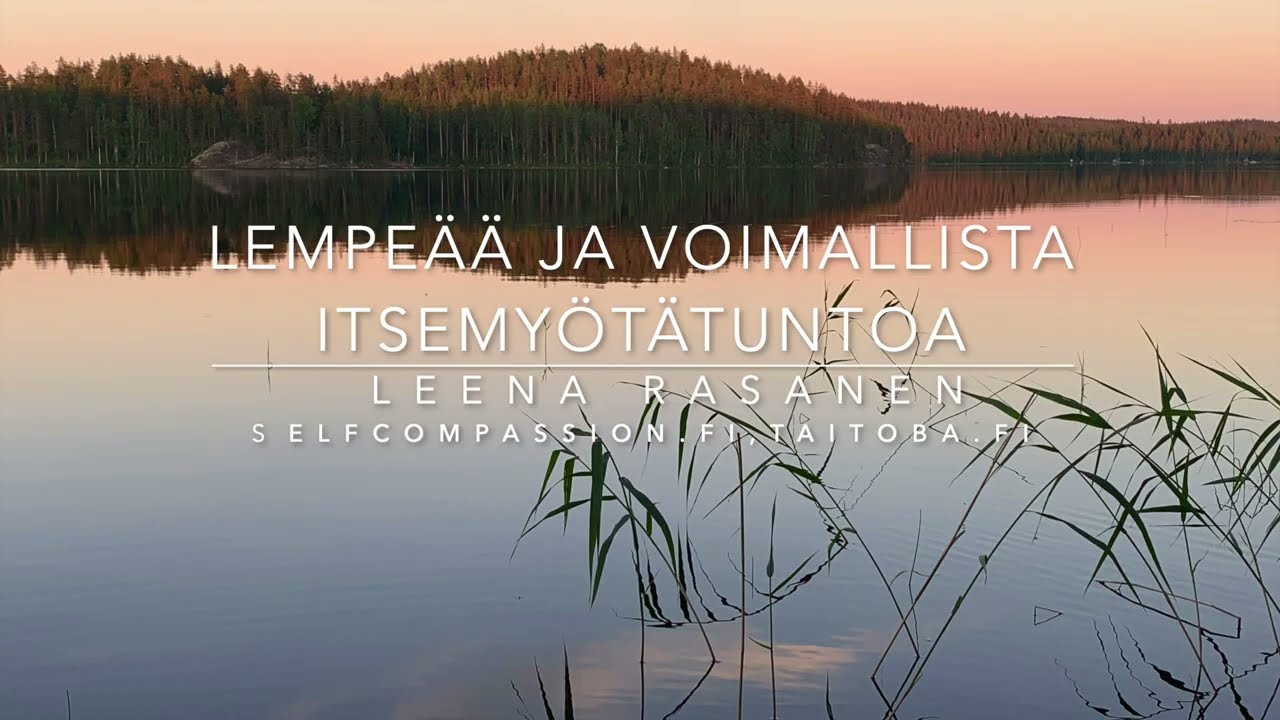 Läsnäoloharjoitus: Lempeää ja voimallista itsemyötätuntoa