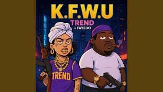 K.F.W.U (feat. Fayego)