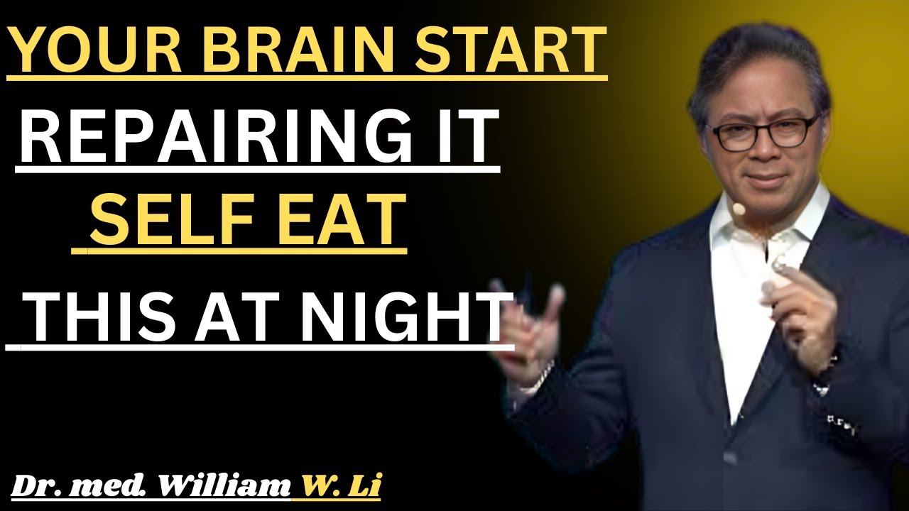Eat This at Night and Your Brain Starts Repairing Itself Dr William Li