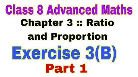 Class 8 Advanced Maths Exercise 3(B) | Ratio and Proportion | Continued Proportion | Extreme Terms
