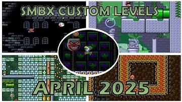 SMBX Custom Levels of April 2025 (27 Levels) – Guarida de Bowser