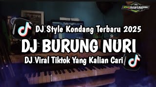 DJ BURUNG NURI STYLE KONDANG VIRAL TIKTOK TERBARU 2025 (IFKA PUTRA BUNGSU)