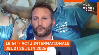 Le 64' - L'actualité internationale du jeudi 25 juin 2026 - TV5MONDE