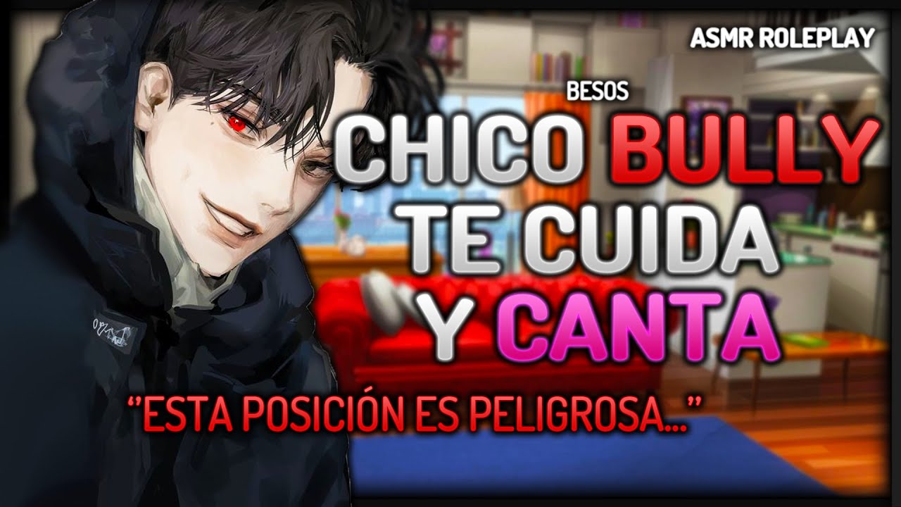 ASMR 😈 Chico Bully te cuida y canta 🎤 - Roleplay Español [M4F]