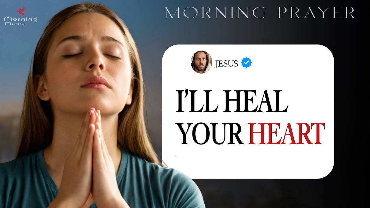 Lord, Please Heal My Broken Heart 💔 | Morning Prayer - YouTube