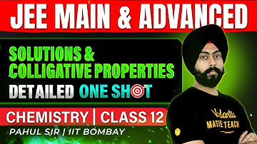 Class 12 Chemistry | Solutions and Colligative Properties | One Shot| JEE 2025 | JEE 2026| Pahul Sir