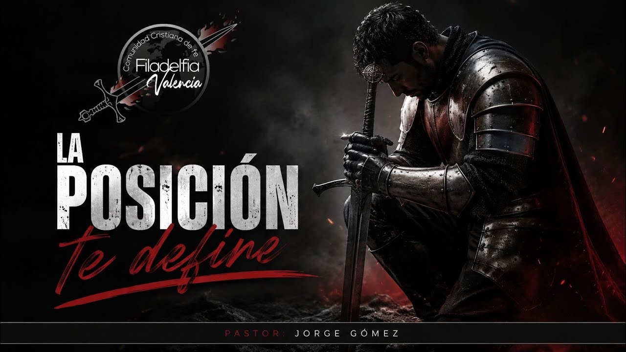 La Posición te define - CC Filadelfia Valencia - P. Jorge Gomez