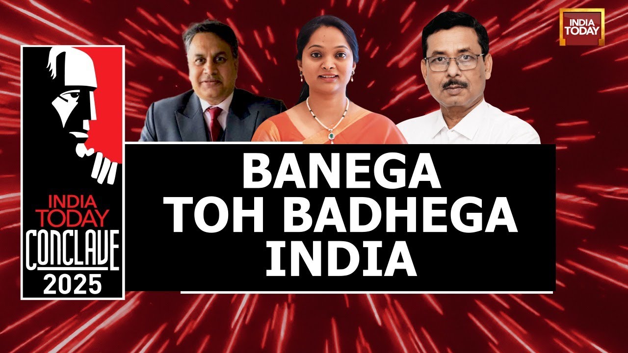 Banega Toh Badhega India — India Today Conclave 2025