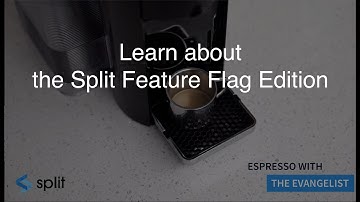 Learn about the Split Feature Flag Edition