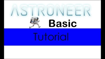Astroneer Basic Tutorial