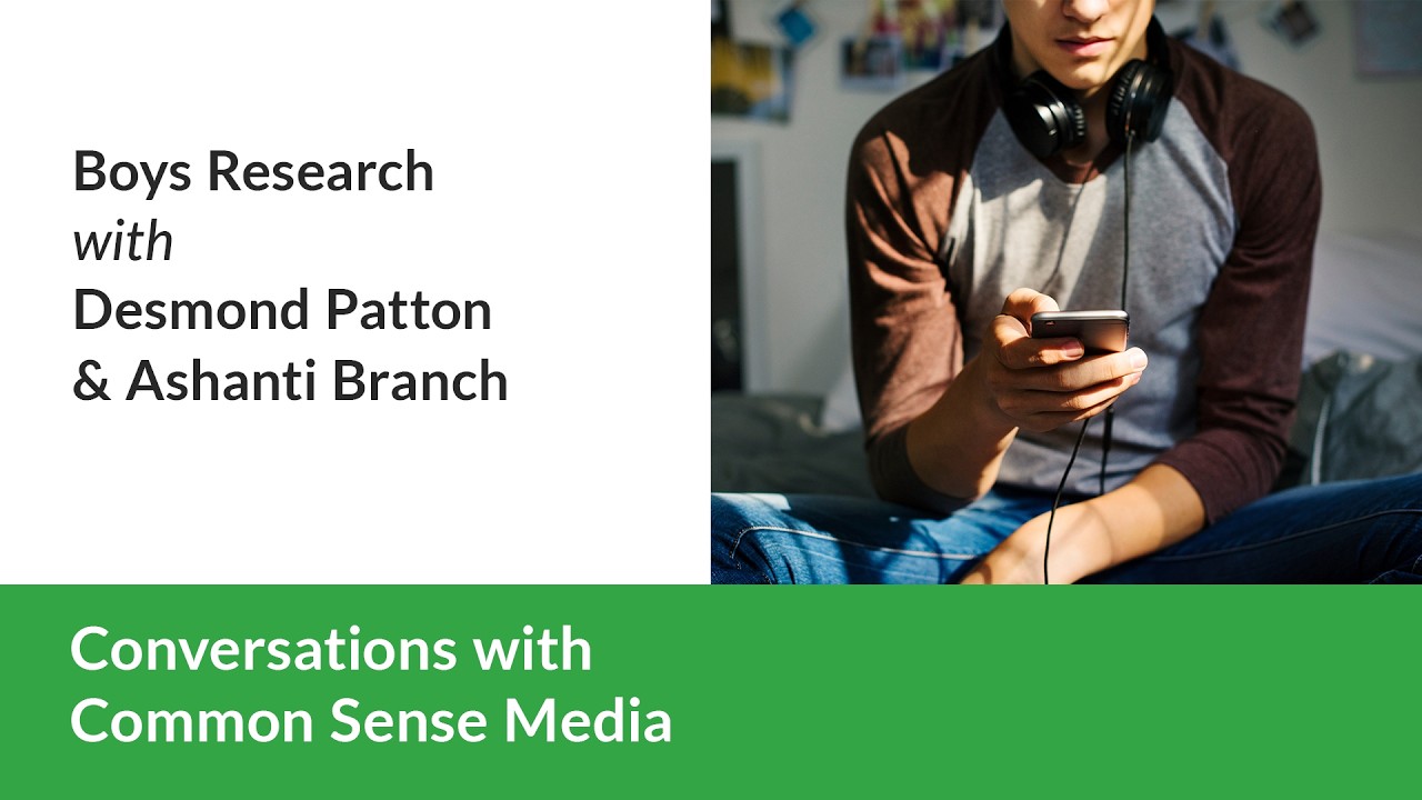 Boys Research with Desmond Patton and Ashanti Branch | Conversations with Common Sense Media