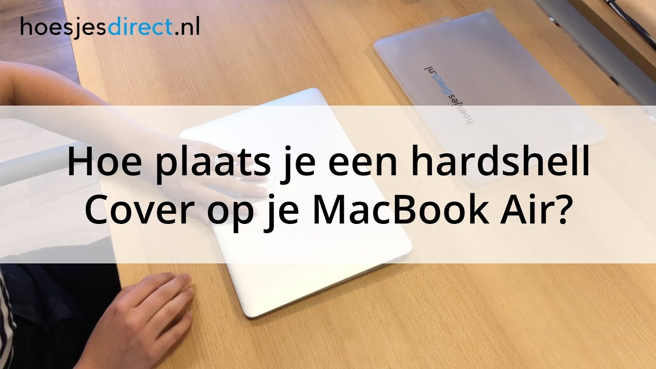 MacBook Air Hardshell Cover Plaatsen - Hoe moet dat?
