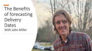 John Miller - The Benefits of forecasting Delivery Dates Net Worth