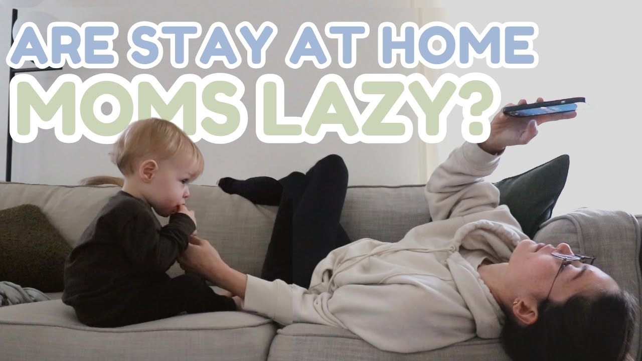 what-do-stay-at-home-moms-even-do-all-day-youtube