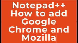 Notepad ++ كيفية إضافة Google Chrome و Mozilla