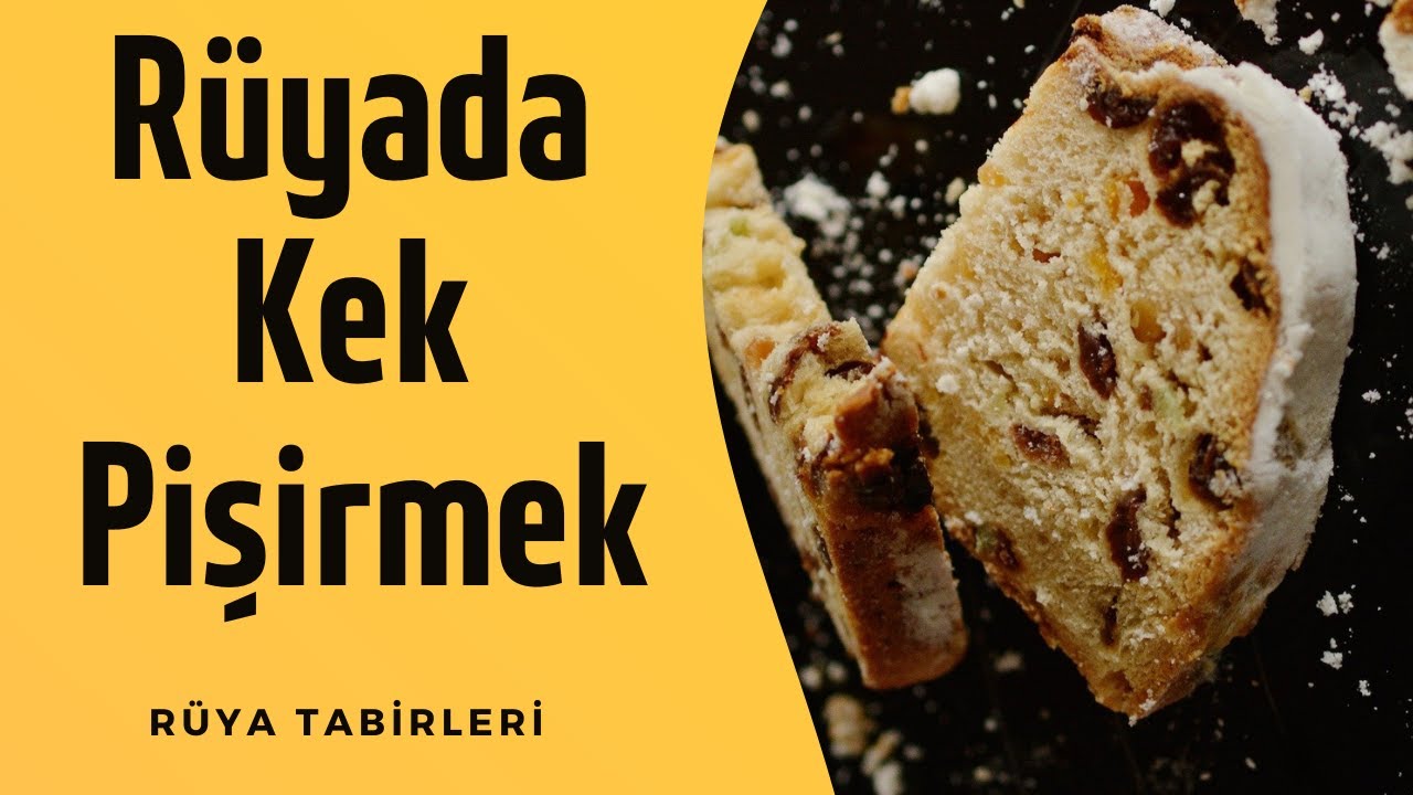 Rüyada Kek Pişirmek, Rüyada Kek Yapmak, Rüyada Kek Görmek, Rüya
