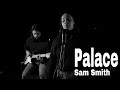 Sam Smith - Palace [Cover by Kim &amp; Brad]