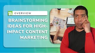 Get Inspired: 5 Effective Brainstorming Ideas for High-Impact Content Marketing