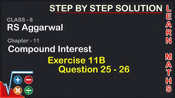 Compound Interest| Class 8 Exercise 11B Question 25 - 26 | RS Aggarwal|Learn maths