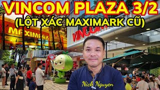 Vincom Plaza 32 Quận 10 Lột Xác, Thay Mới Hoàn Toàn Maximark Cũ Cuộc Sống Sài Gòn Nick Nguyen
