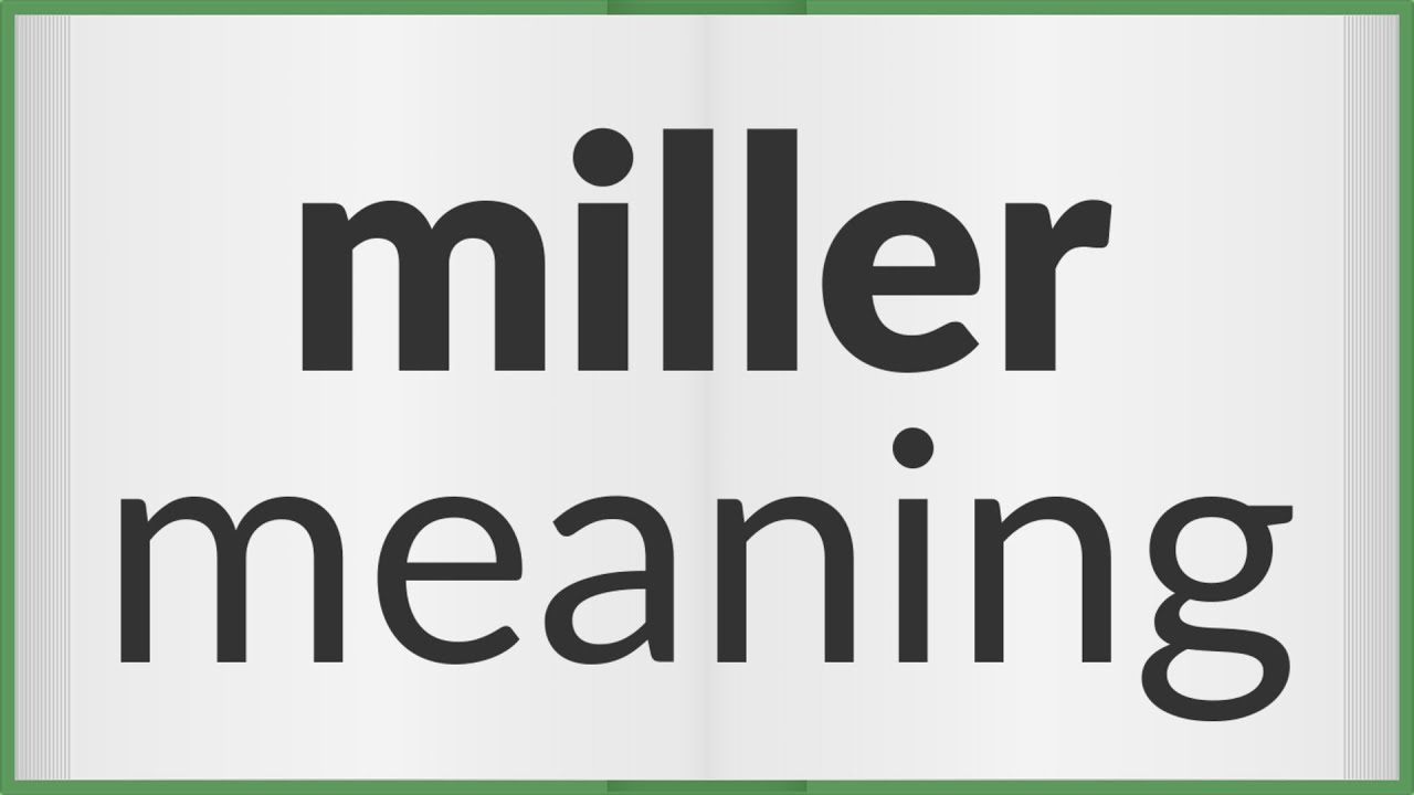 Miller Meaning Of Miller YouTube Miller Meaning Of Miller YouTube