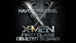 10. "Havok Training Part 2" X-Men: First Class (2016) Deleted Scenes
