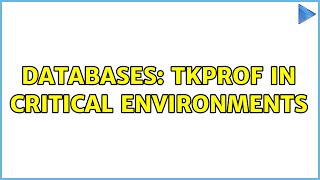 Databases: Tkprof in critical environments