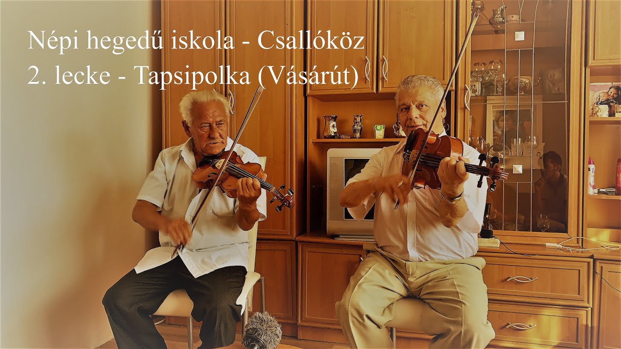 Népi hegedű iskola - Csallóközi polgári táncok - 2. Lecke - Tapsipolka - Hogy a csibe (Vásárút)