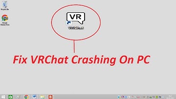 How To Fix VRChat Crashing On PC 2022
