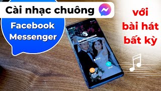 Cách đổi nhạc chuông Messenger Facebook với bài hát bất kỳ bạn muốn