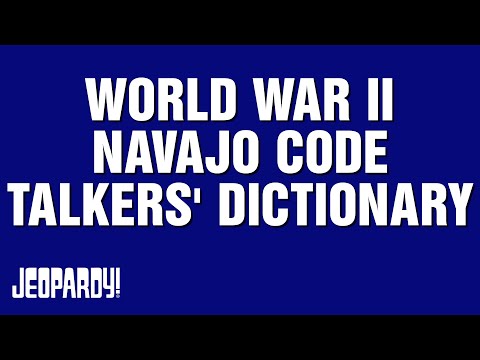 World War II Navajo Code Talkers' Dictionary | Category | JEOPARDY!