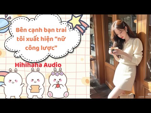 [Truyện Audio] [FULL] Bên Cạnh Bạn Trai Tôi Xuất Hiện “Nữ Công Lược” // Hihihaha Audio - youtube