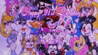 Happy 21st Birthday to me!~💖